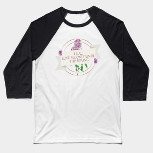 Love me only until this spring Baseball T-Shirt